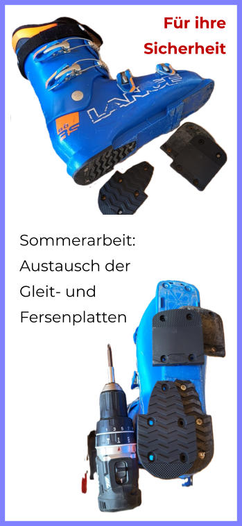 Sommerarbeit: Austausch der Gleit- und Fersenplatten Fr ihre Sicherheit