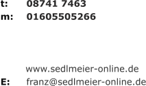 t: 	08741 7463 m: 	01605505266            www.sedlmeier-online.de E: 	franz@sedlmeier-online.de